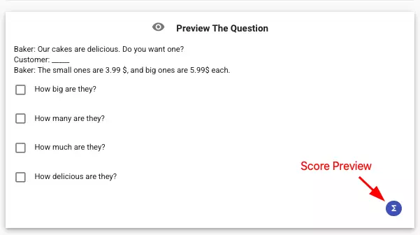 You can check how the question will look during the exam by previewing the question. By previewing the score, you can also check how many points the candidate will get by marking each answer.