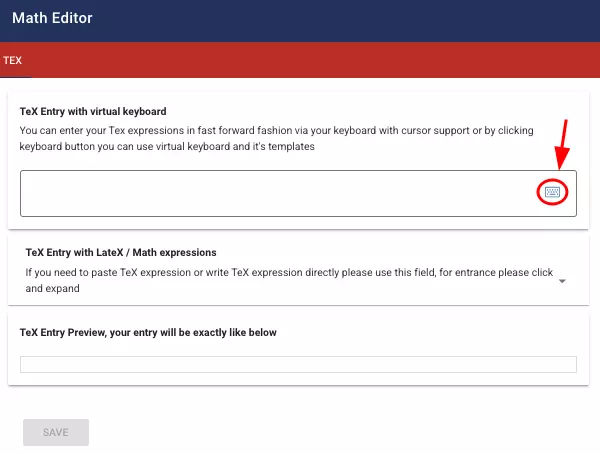 The test taker can open a virtual keyboard by clicking on the icon pointed out by the arrow in the math editor and the test taker can write his/her answer as a mathematical expression.