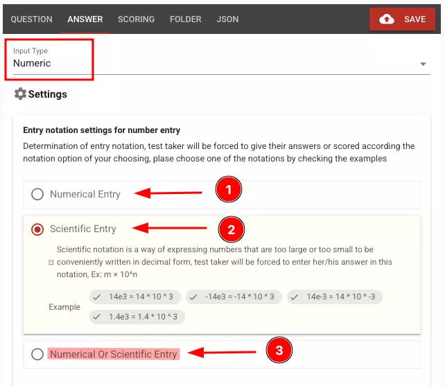 Görsel, bu özelliğin yönetici ekranında aktive edilmesi sürecini anlatmaktadır. En üstte “Input type” “Numeric” olarak seçildikten sonra yönetici 3 farklı seçenekten birisini seçer.<br>1.Adayın rakamlardan oluşan cevaplar girebileceği bir alan adaya verilir.<br>2.Adayın bilimsel gösterim ile cevap verebilmesi için ona alan sağlanır.<br>3.Adayın her iki şekilde de cevap verebileceği alan sağlanır
